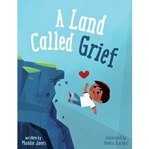 A Land Called Grief, Paperback - Helen Bucher imagine