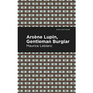 Arsene Lupin: The Gentleman Burglar, Hardcover - Maurice LeBlanc imagine