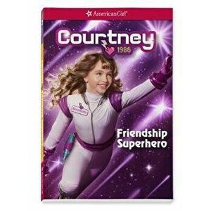 Courtney Friendship Superhero, Paperback - Kellen Hertz imagine