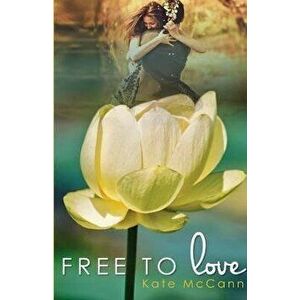 Free to Love, Paperback - Kate McCann imagine