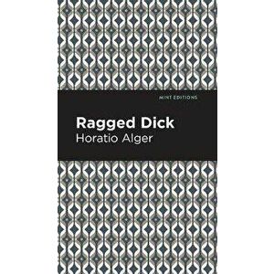 Ragged Dick, Hardcover - Horatio Alger imagine
