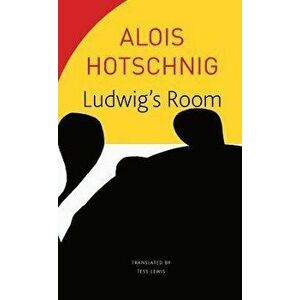 Ludwig's Room, Paperback - Alois Hotschnig imagine