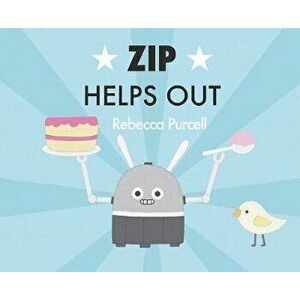 Zip the Robot Helps Out, Board book - Rebecca Purcell imagine