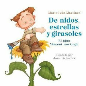 de Nidos, Estrellas Y Girasoles. El Niño Vincent Van Gogh / Nests, Stars and Sunflowers. Vincent Van Gogh as a Child - Mario Ivan Martinez imagine
