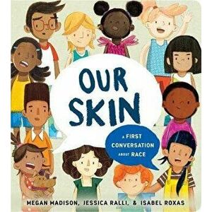Our Skin: A First Conversation about Race, Board book - Megan Madison imagine
