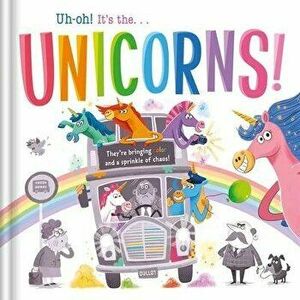 Uh-Oh! It's the Unicorns!, Hardcover - *** imagine