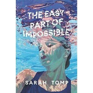 The Easy Part of Impossible, Paperback - Sarah Tomp imagine