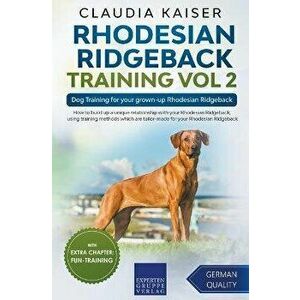 Rhodesian Ridgeback Training Vol 2 - Dog Training for your grown-up Rhodesian Ridgeback, Paperback - Claudia Kaiser imagine