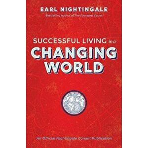 Successful Living in a Changing World, Paperback - Earl Nightingale imagine