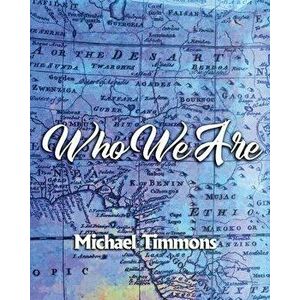 Who We Are, Paperback - Michael D. Timmons imagine