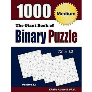 The Giant Book of Binary Puzzle: 1000 Medium (12x12) Puzzles, Paperback - Khalid Alzamili imagine