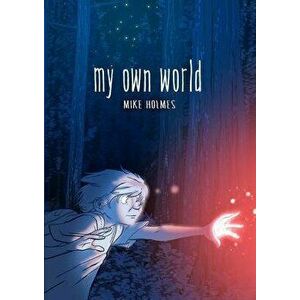 My Own World, Paperback - Mike Holmes imagine