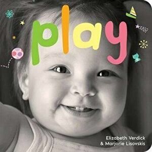 Play: A Board Book about Playtime, Board book - Elizabeth Verdick imagine