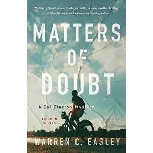 Matters of Doubt: A Cal Claxton Mystery, Paperback - Warren C. Easley imagine