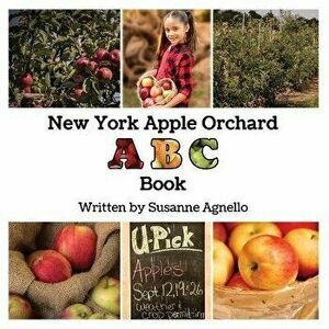 New York Apple Orchard ABC Book, Paperback - Susanne Agnello imagine
