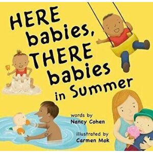 Here Babies, There Babies in Summer, Board book - Nancy Cohen imagine