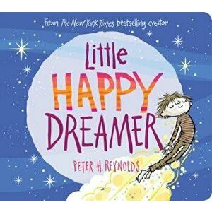 Little Happy Dreamer, Board book - Peter H. Reynolds imagine