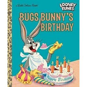 Bugs Bunny's Birthday (Looney Tunes), Hardcover - Elizabeth Beecher imagine
