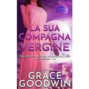 La sua compagna vergine, Paperback - Grace Goodwin imagine