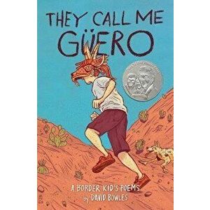 They Call Me Güero: A Border Kid's Poems, Paperback - David Bowles imagine