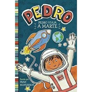 Pedro Viaja a Marte, Paperback - Fran Manushkin imagine