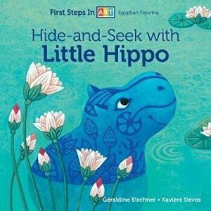 Hide-And-Seek with Little Hippo, Board book - Géraldine Elschner imagine