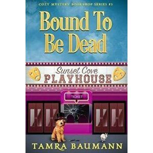 Bound To Be Dead: Cozy Mystery Bookshop Series Book 3, Paperback - Tamra Baumann imagine