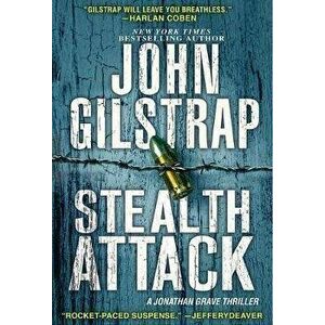 Stealth Attack: An Exciting & Page-Turning Kidnapping Thriller, Paperback - John Gilstrap imagine