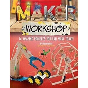 Maker Workshop: Amazing Projects You Can Make Today, Hardcover - Alison Alison Buxton imagine