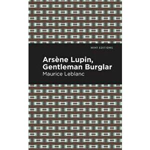 Arsene Lupin: The Gentleman Burglar, Paperback - Maurice LeBlanc imagine