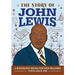 The Story of John Lewis: A Biography Book for Young Readers, Paperback - Tonya Leslie imagine