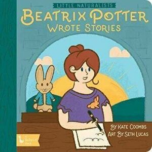 Little Naturalists: Beatrix Potter Wrote Stories, Board book - Kate Coombs imagine