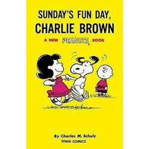 Peanuts: Sunday's Fun Day, Charlie Brown, Paperback - Charles M. Schulz imagine