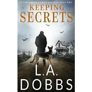 Keeping Secrets, Paperback - L. a. Dobbs imagine