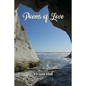 Poems of Love, Paperback - Viviana Hall imagine