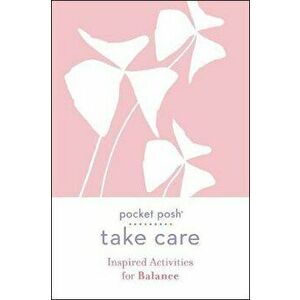 Pocket Posh Take Care: Inspired Activities for Balance, Paperback - *** imagine