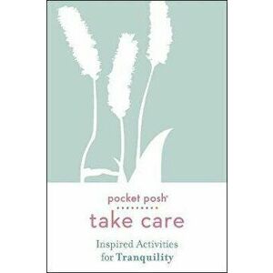 Pocket Posh Take Care: Inspired Activities for Tranquility, Paperback - *** imagine