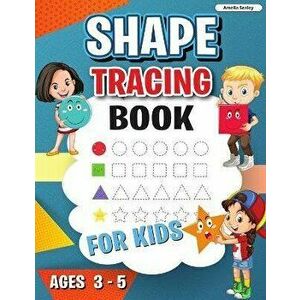 Shape Tracing Book: Shape Tracing Book for Preschoolers, Homeschool Learning Activities for Kids, Preschool Tracing Shapes - Amelia Sealey imagine