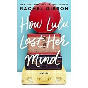 How Lulu Lost Her Mind, Paperback - Rachel Gibson imagine