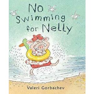 No Swimming for Nelly, Paperback - Valeri Gorbachev imagine