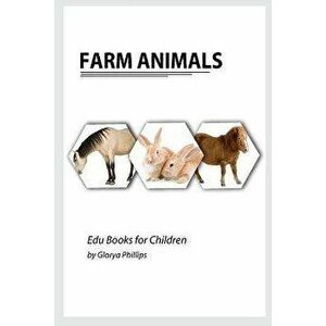 Farm Animals: Montessori real Farm Animals book, bits of intelligence for baby and toddler, children's book, learning resources - Glorya Phillips imagine
