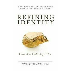 Refining Identity: I Am Who I AM Says I Am, Paperback - Courtney Cohen imagine