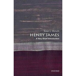 Henry James: A Very Short Introduction, Paperback - Susan L. Mizruchi imagine