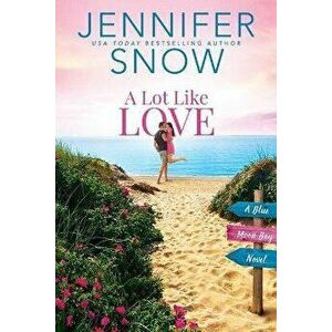 A Lot Like Love, Paperback - Jennifer Snow imagine