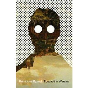 Foucault in Warsaw, Paperback - Remigiusz Ryzinski imagine