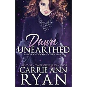 Dawn Unearthed, Paperback - Carrie Ann Ryan imagine