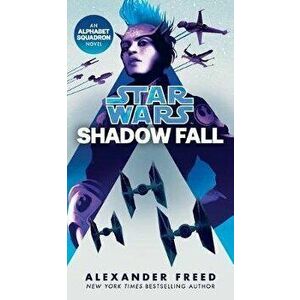 Shadow Fall (Star Wars): An Alphabet Squadron Novel, Paperback - Alexander Freed imagine