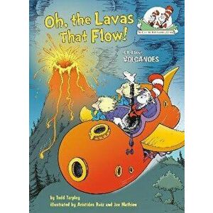 Oh, the Lavas That Flow!: All about Volcanoes, Hardcover - Todd Tarpley imagine