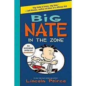 Big Nate: In the Zone, Paperback - Lincoln Peirce imagine