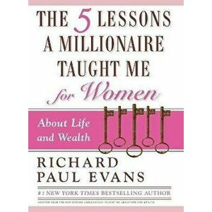 The Five Lessons a Millionaire Taught Me for Women, Paperback - Richard Paul Evans imagine